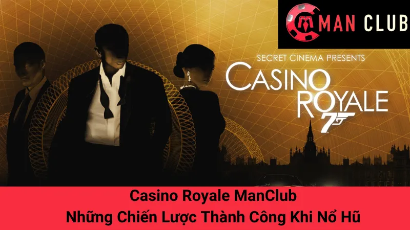 Casino Royale ManClub: Những Chiến Lược Thành Công Khi Nổ Hũ 1 Casino Royale ManClub: Những Chiến Lược Thành Công Khi Nổ Hũ
