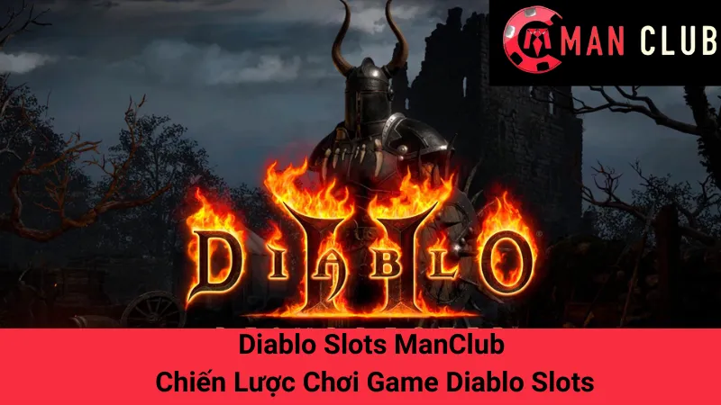Diablo Slots ManClub - Chiến Lược Chơi Game Diablo Slots 1 Diablo Slots ManClub - Chiến Lược Chơi Game Diablo Slots