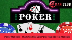 Poker Manclub - Tham Gia Giải Đấu Poker Hấp Dẫn Tại Manclub
