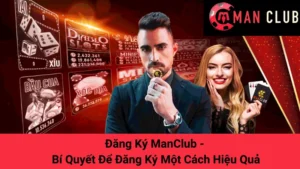 Đăng Ký ManClub - Bí Quyết Để Đăng Ký Một Cách Hiệu Quả