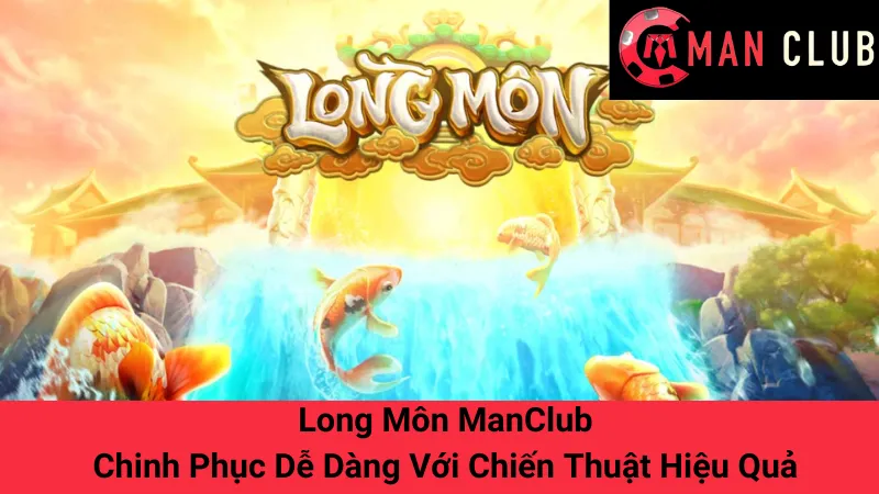 Long Môn ManClub: Chinh Phục Dễ Dàng Với Chiến Thuật Hiệu Quả 1 Long Môn ManClub: Chinh Phục Dễ Dàng Với Chiến Thuật Hiệu Quả